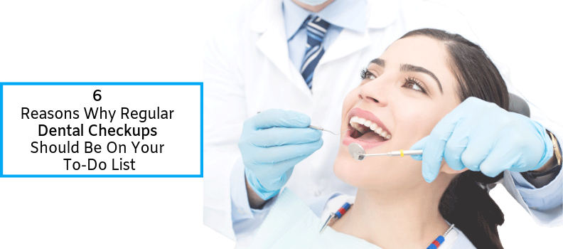 6 reasons why regular dental checkups should be on your to do list