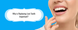 Why is replacing lost teeth important
