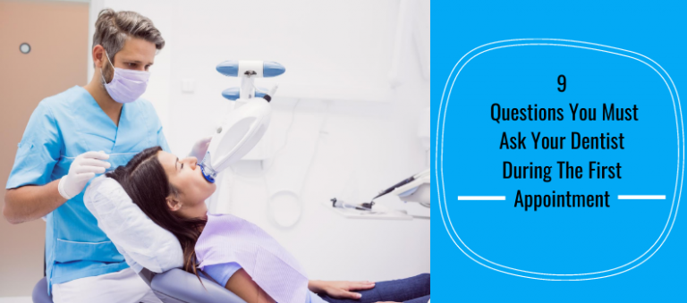 9 Questions You Must Ask Your Dentist During The First Appointment 